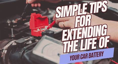 Helpful Tips for Extending the Life of Your Car Battery